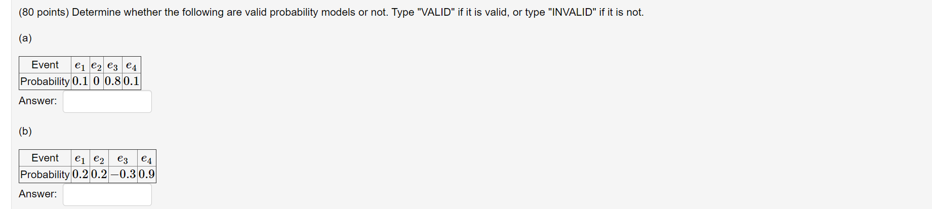  (80 points) Determine whether the following are valid probability models or