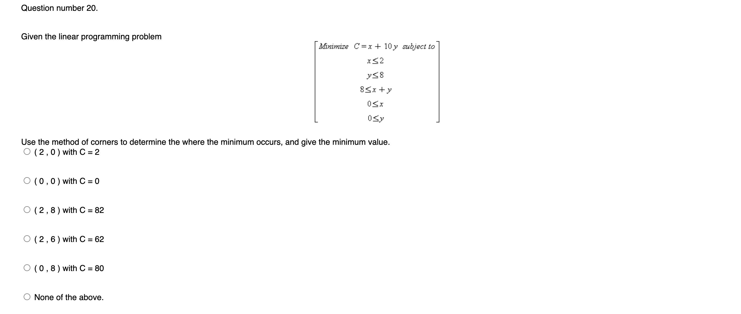  Question number 20. Given the linear programming problem Minimize C= x