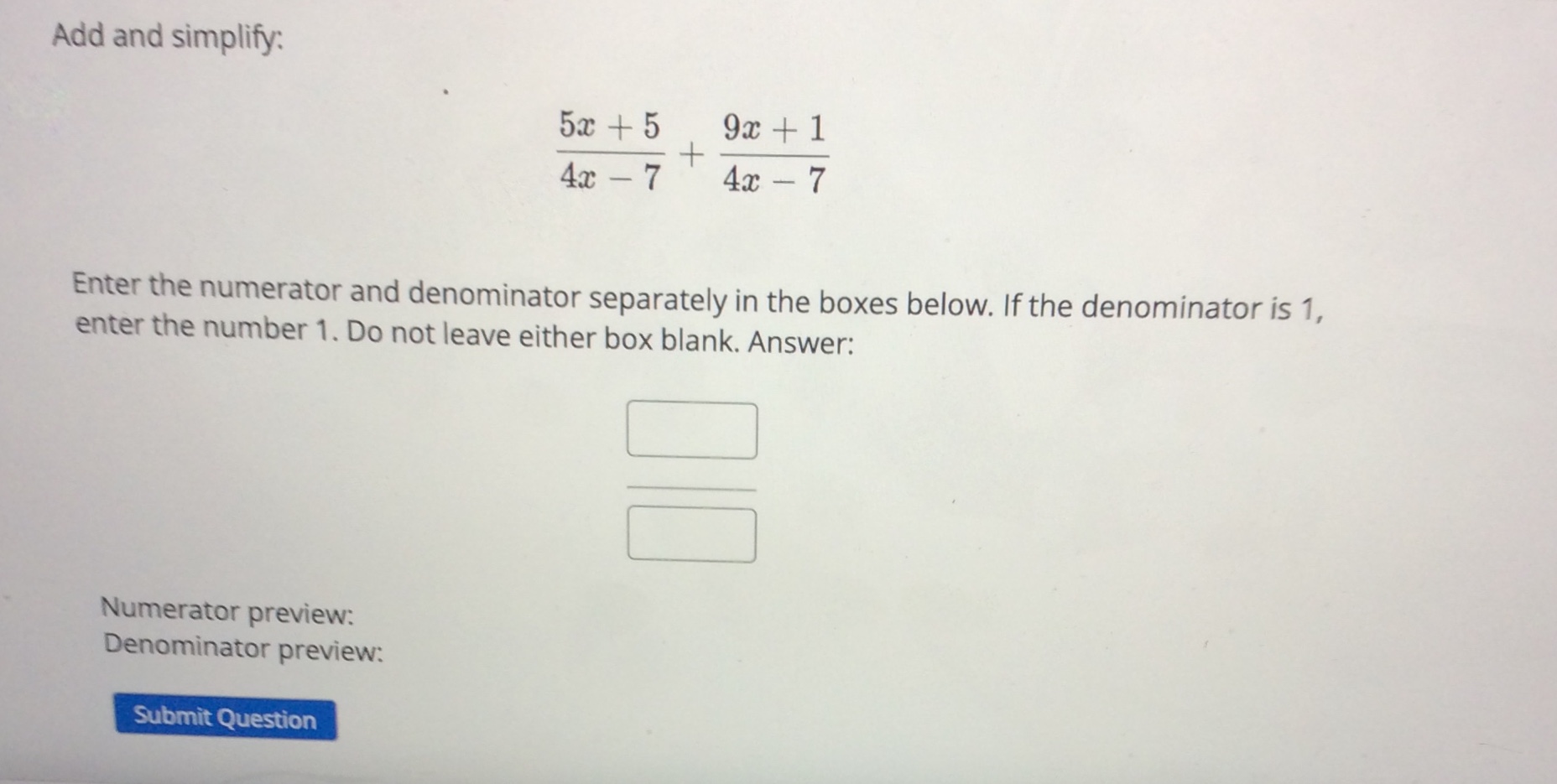 If the denominator is 1, enter the number 1. Do not leave