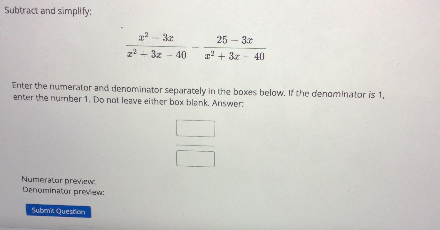 expression completely. ac 35 5 a + 4 Enter the numerator and