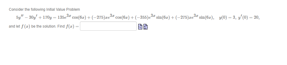  Consider the following Initial Value Problem 5y"- 30y + 170y =