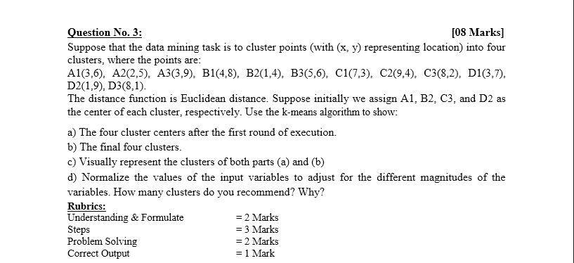 TOPIC: Eucilidean distance Question No. 3: [08 Marks] Suppose that the data