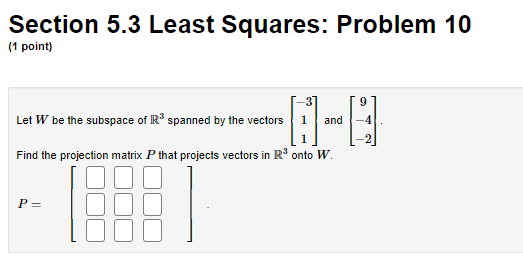 1 (1 point) (a) Find the least-squares solution * of the system