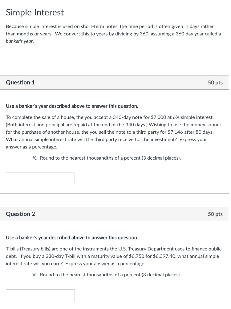 Simple Interest Because simple interest is used on short-term notes, the