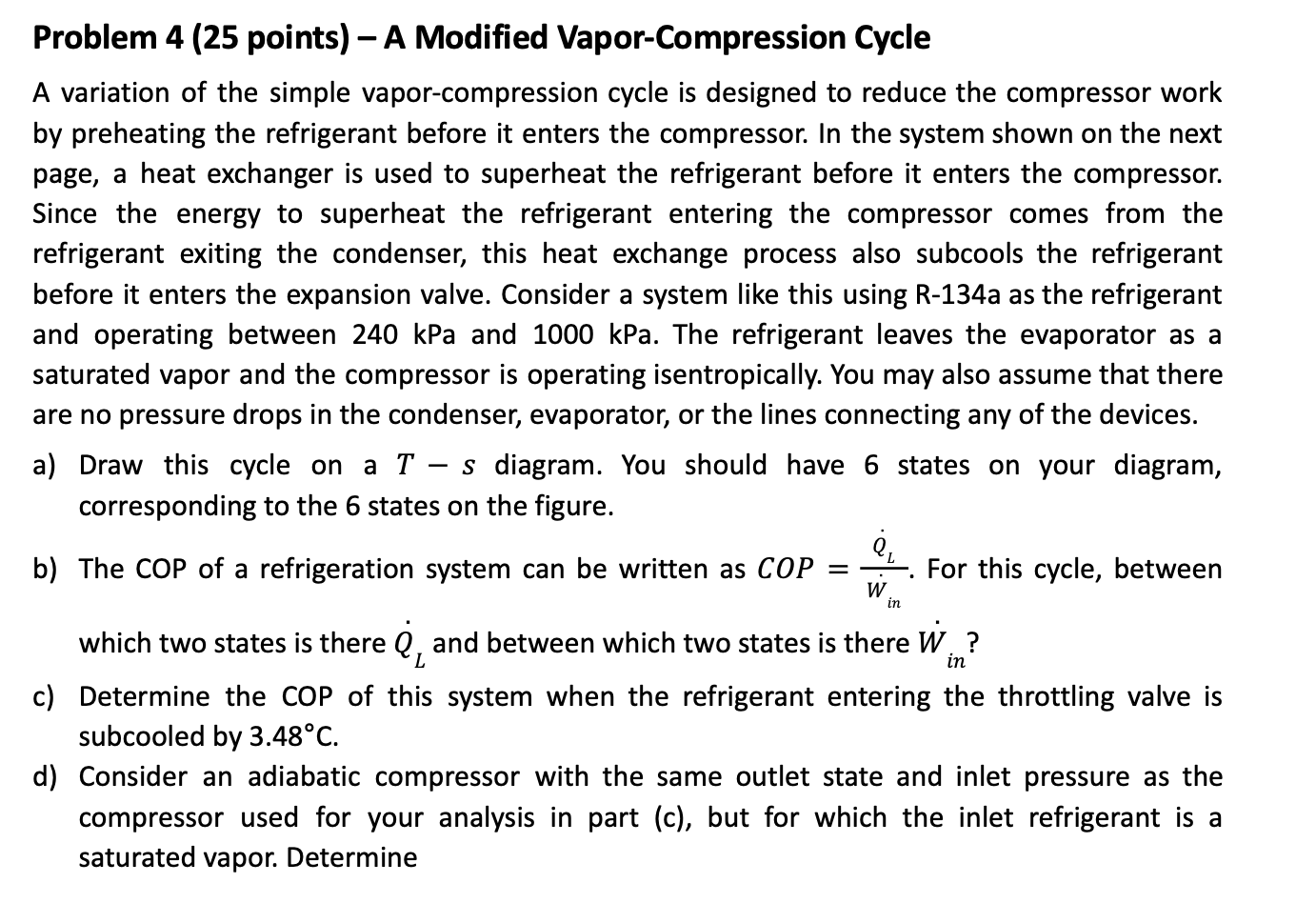  Problem 4 (25 points) A Modied Vapor-Compression Cycle A variation of