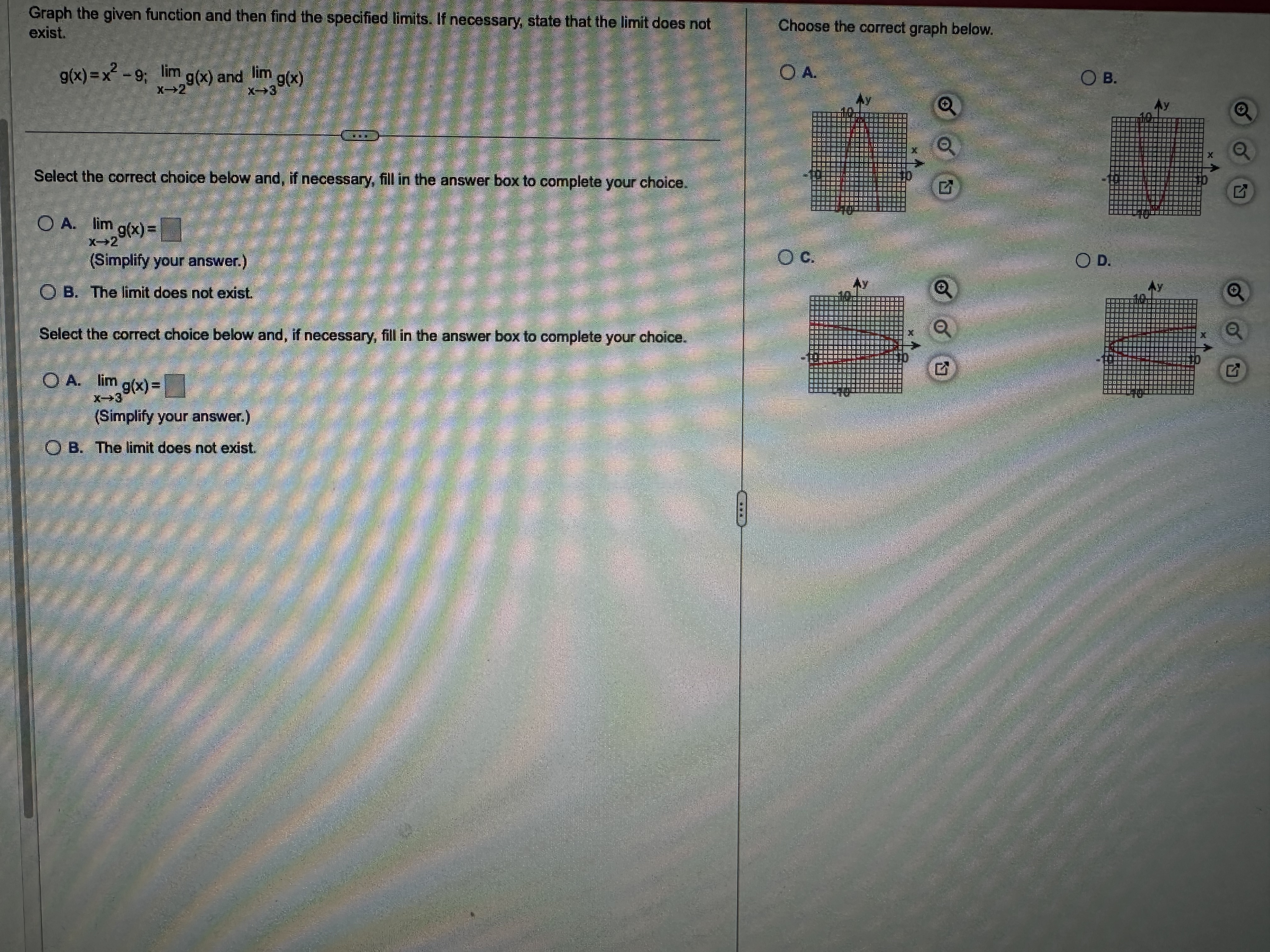 necessary, state that the limit does not Choose the correct graph below.
