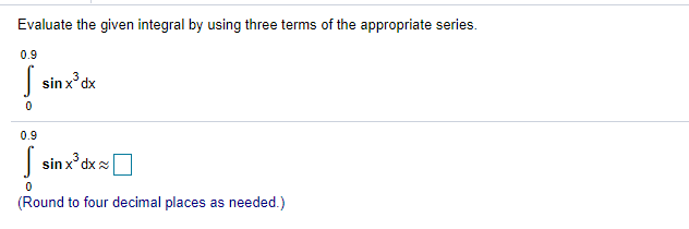 1. Evaluate the given integral by using three terms at the appropriate