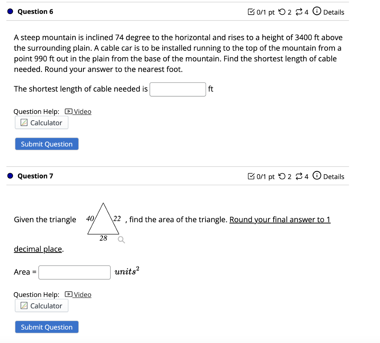 find the first angle, followed by the Law of Sines to find