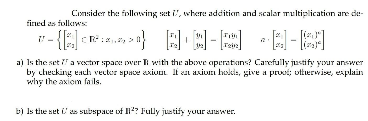 a) Is the set U a vector space over with the above