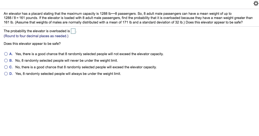 An elevator has a placard stating that the maximum capacity is 1288?8