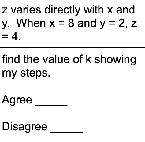 of k showing my steps. Agree Disagree\f\fz varies directly with x and