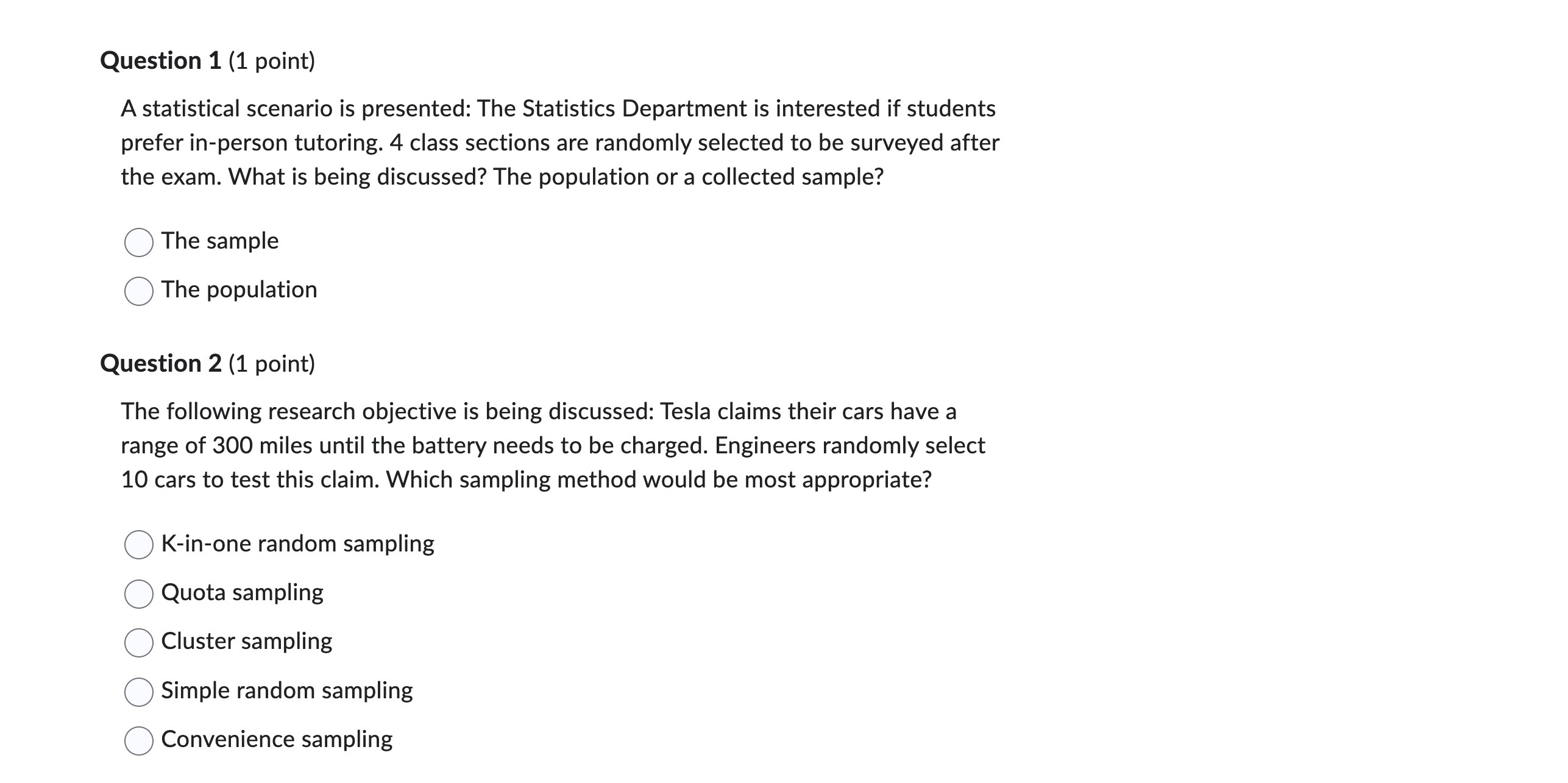  Question 1 (1 point) A statistical scenario is presented: The Statistics