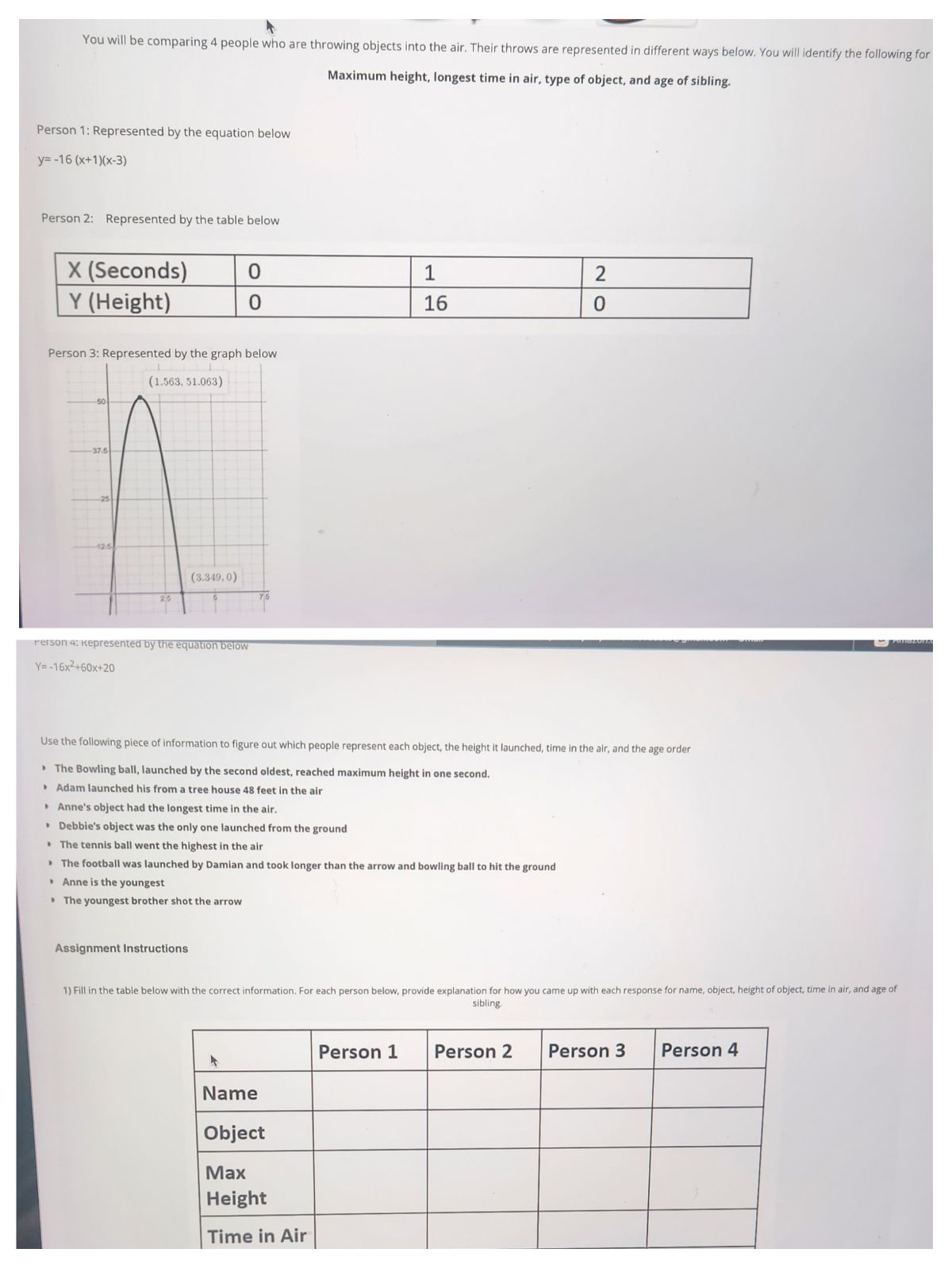  You will be comparing 4 people who are throwing objects into