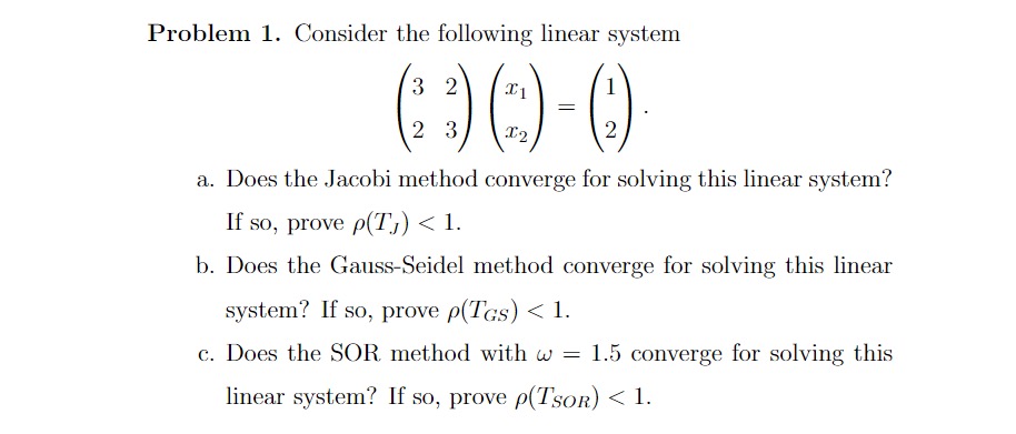 Problem 1. Consider the following linear system a. Does the Jacobi