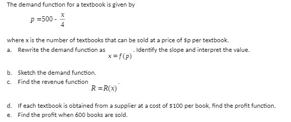  The demand function for a textbook is given by p =500