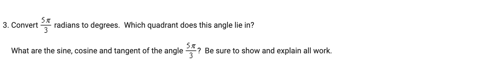  3. Convert 5?\" radians to degrees. Which quadrant does this angle