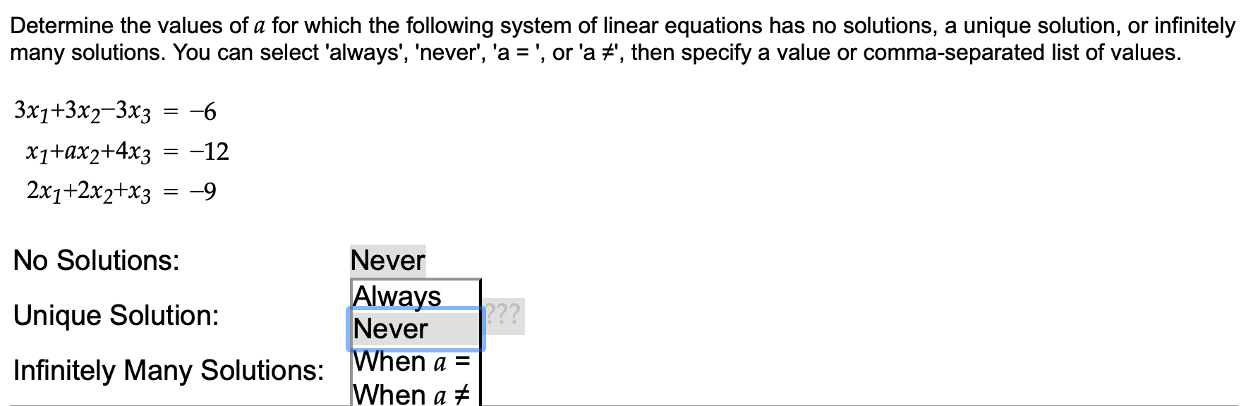 No unique solutions:_____Unique solutions:_____Infinitely many solution:____ When are the above applicable Determine