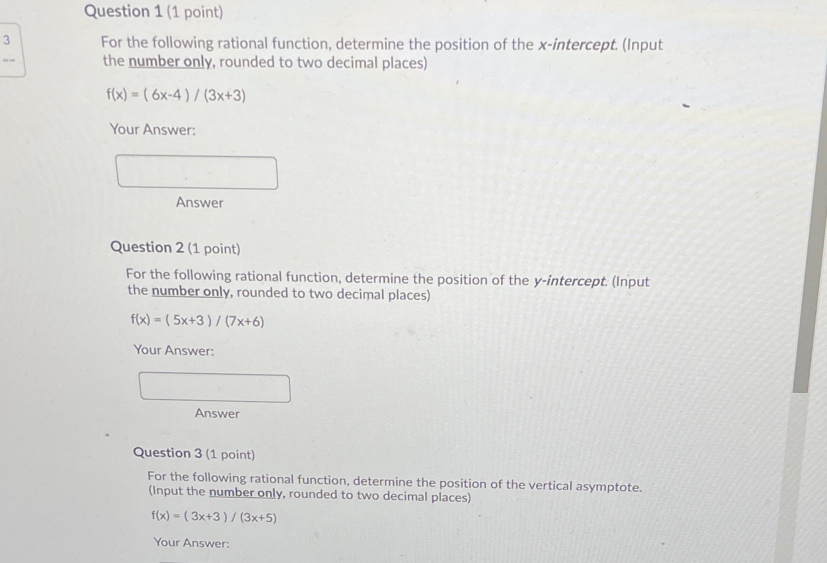 Question 3 (1 point)For the following rational function, determine the position of