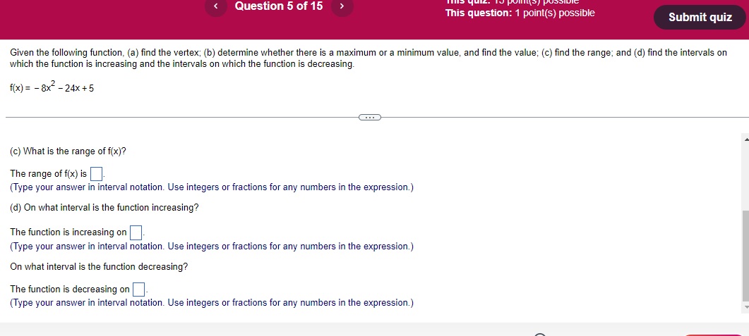 f(x) = - 8x- - 24x +5 (a) The vertex is (Type
