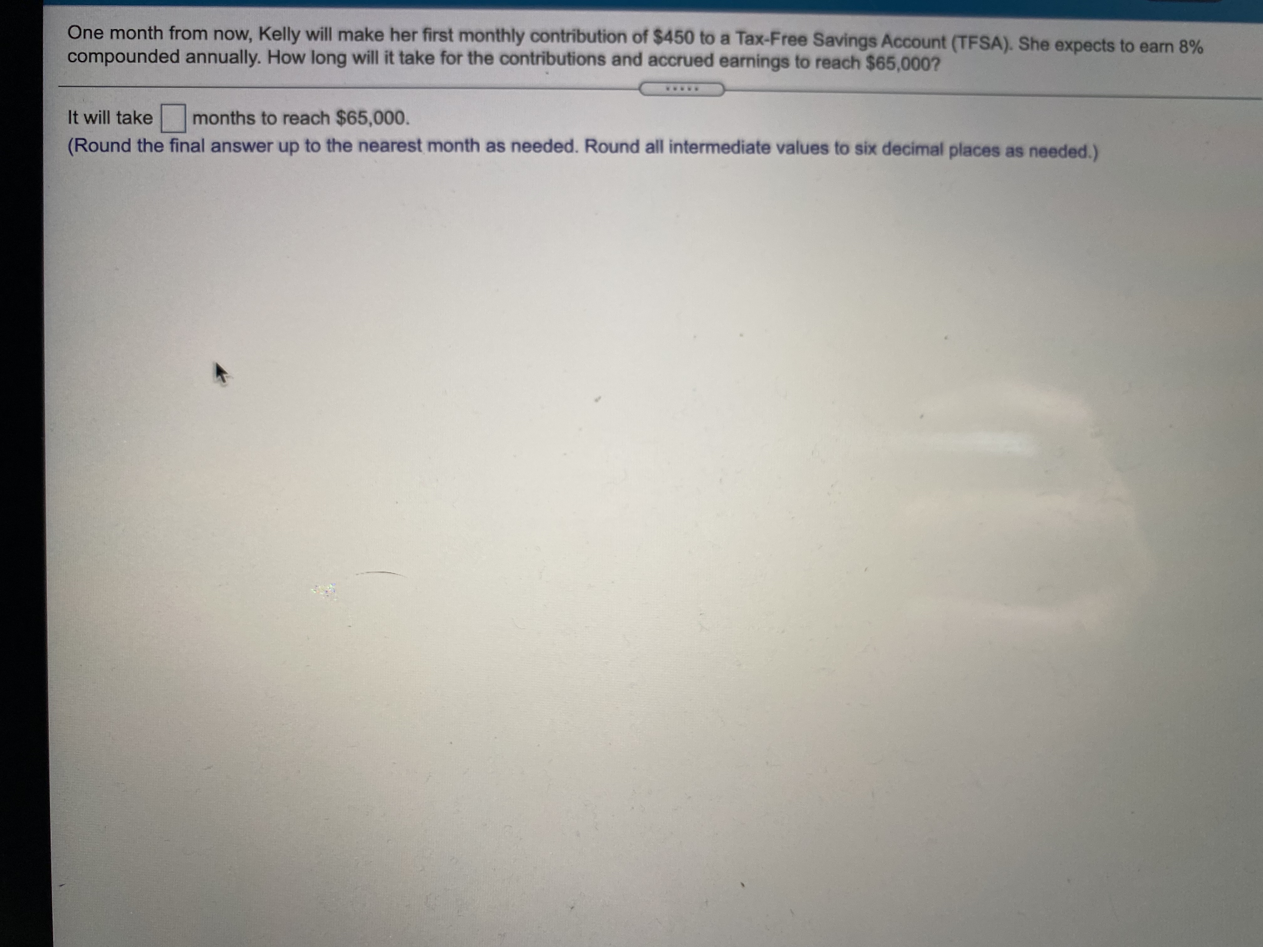  One month from now, Kelly will make her first monthly contribution