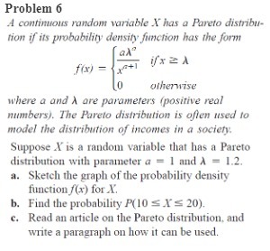  Problem 6 A continuous random variable X has a Pareto distribu-