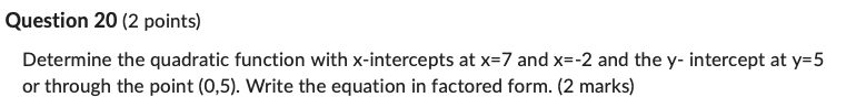 to how you got it thanks Question 19 (3 points) A quadratic