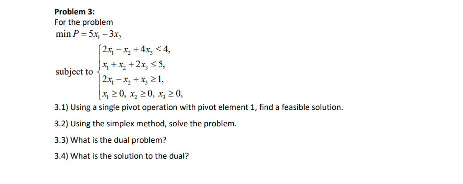 Problem 3: For the problem min P = 5x, -3x, 2x,