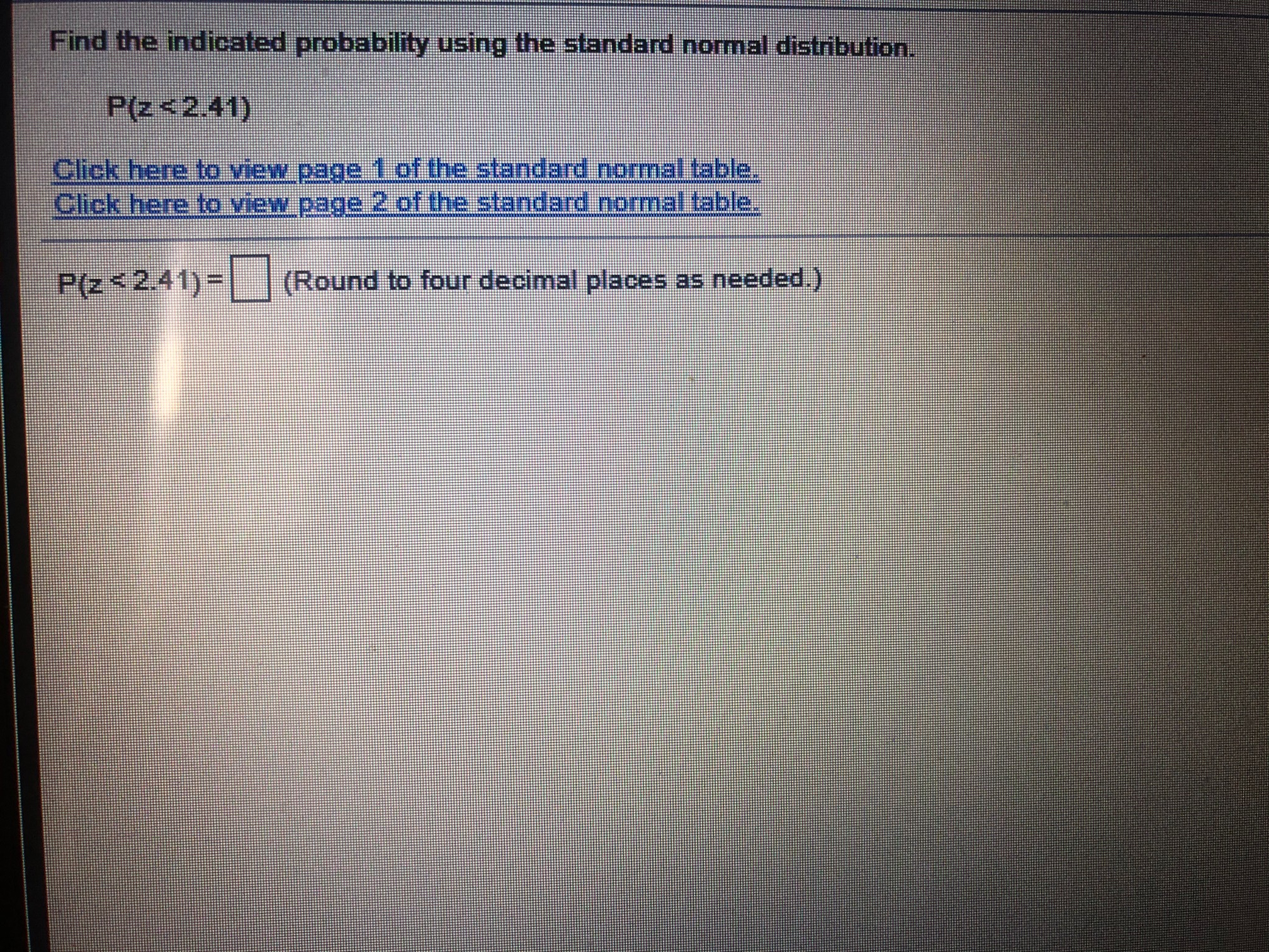 Please explain Find the indicated probability using the standard normal distribution. P(z