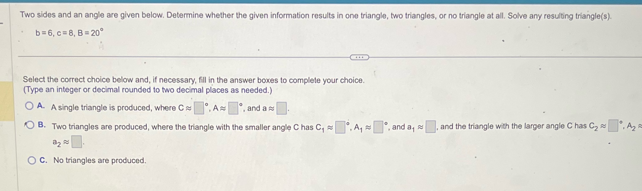  Two sides and an angle are given below. Determine whether the