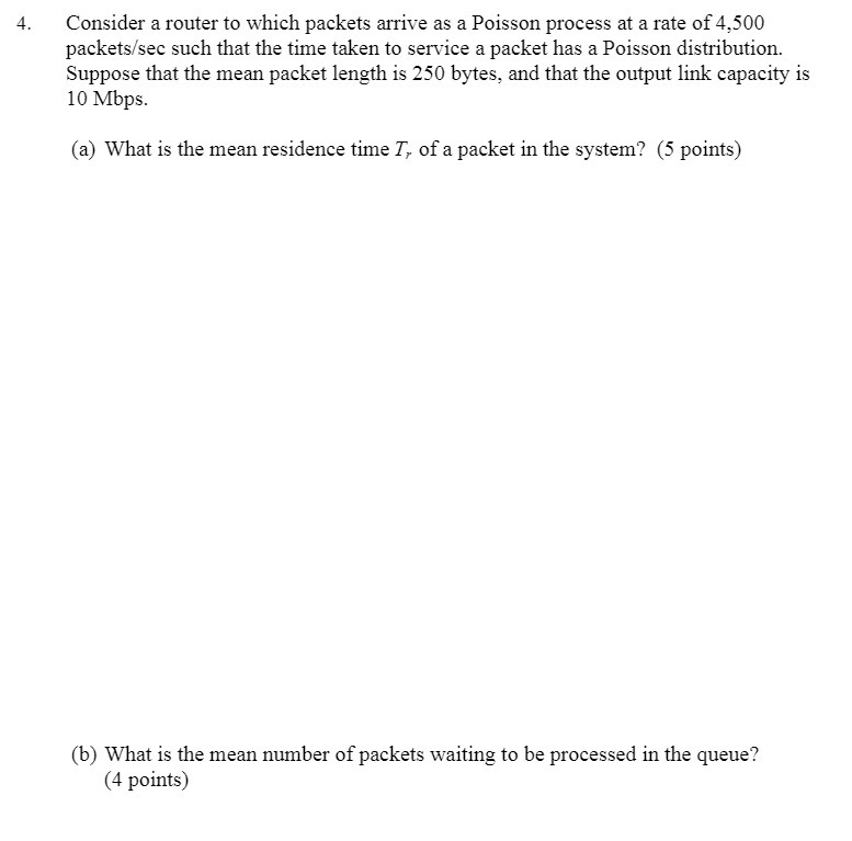 4. Consider a router to which packets arrive as a Poisson