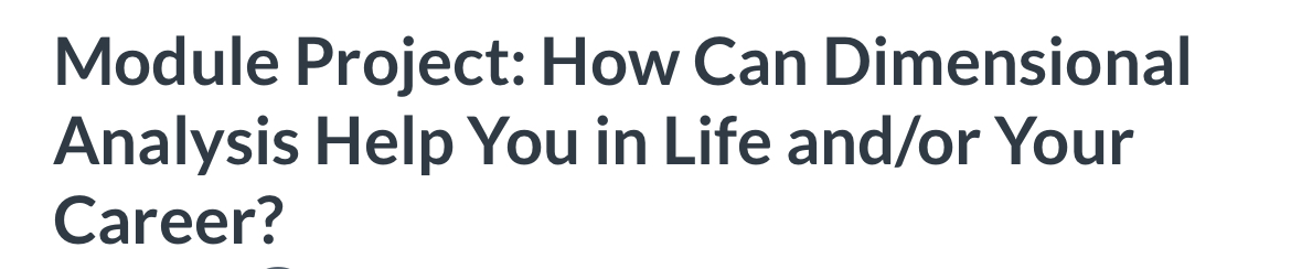  Module Project: How Can Dimensional Analysis Help You in Life and/or