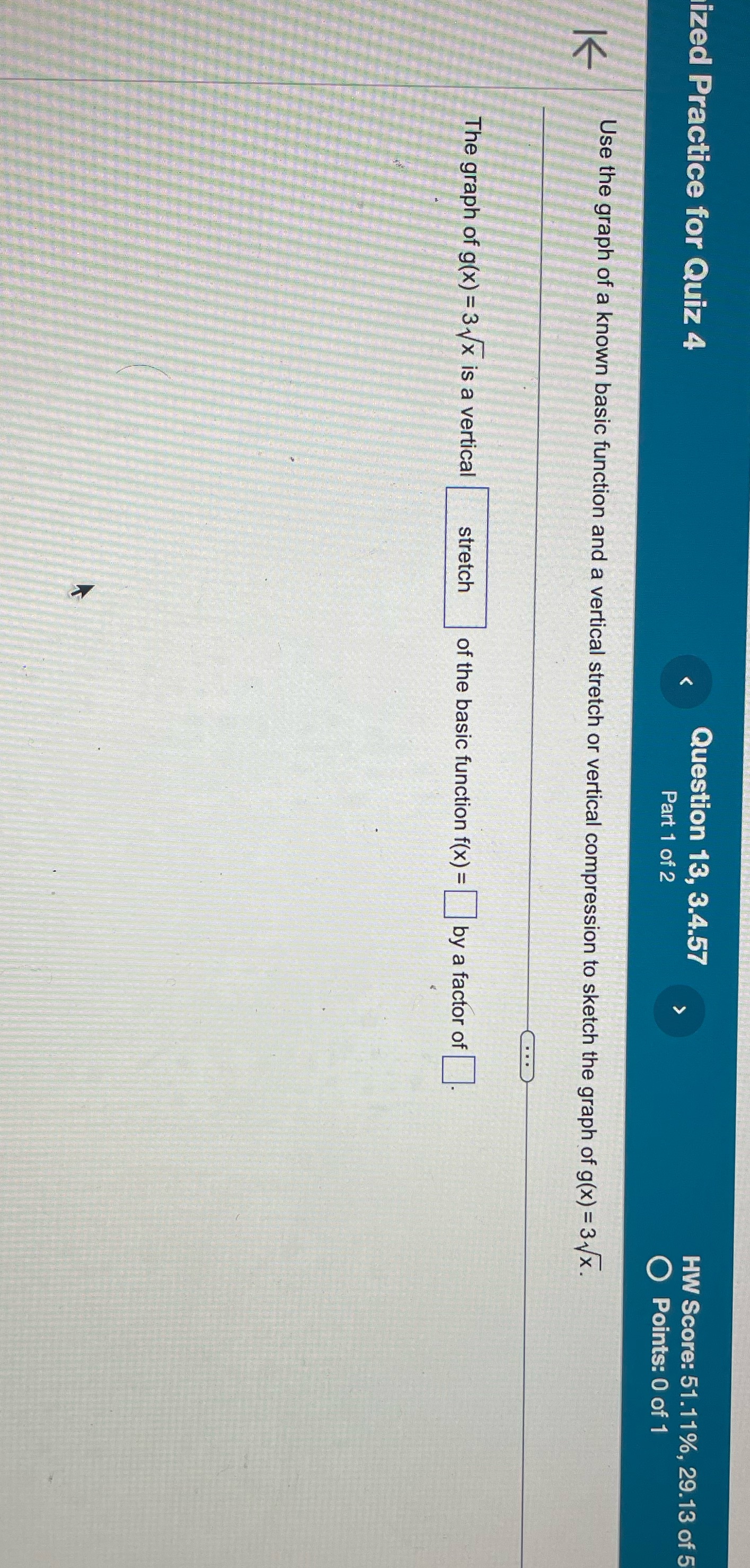 Please solve ized Practice for Quiz 4 Question 13, 3.4.57 HW Score: