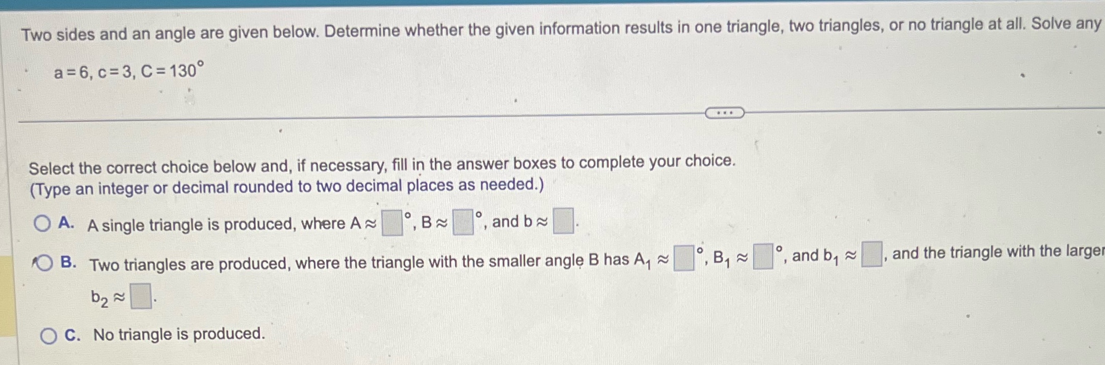  Two sides and an angle are given below. Determine whether the