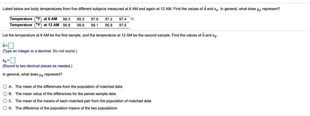 question help Listed below are body temperatures from five different subjects measured