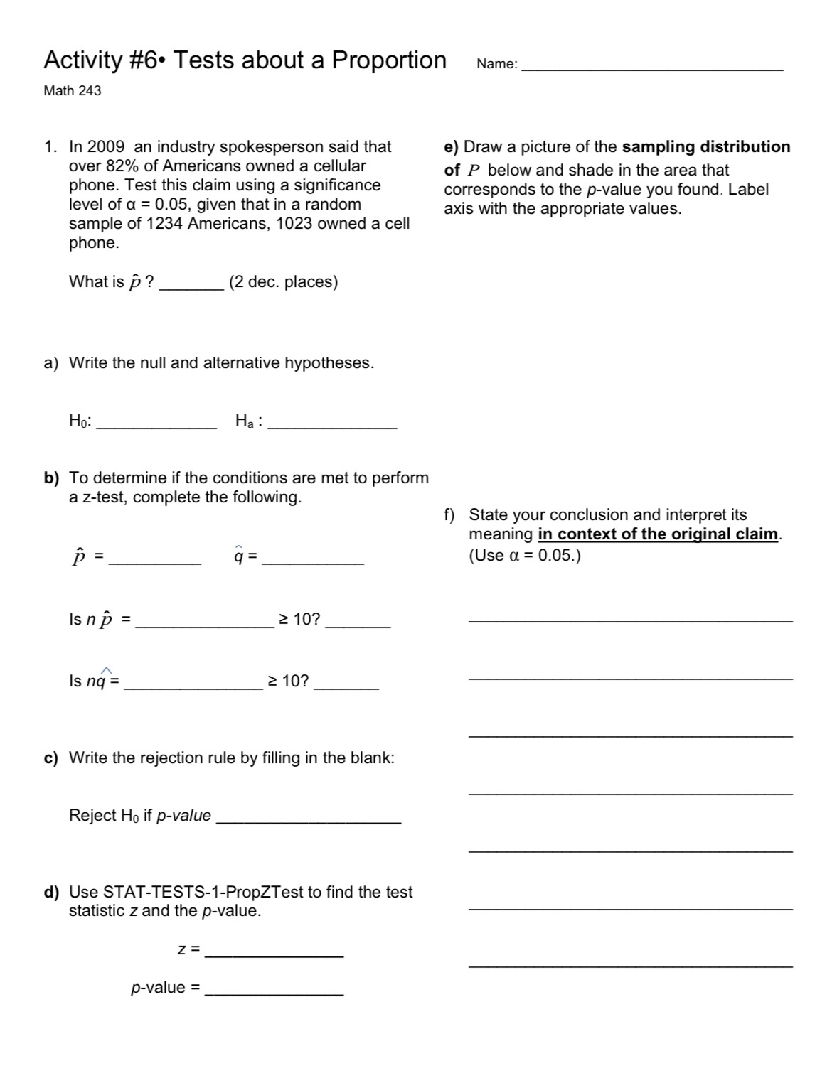 How to solve the problems below? Activity #6- Tests about a Proportion