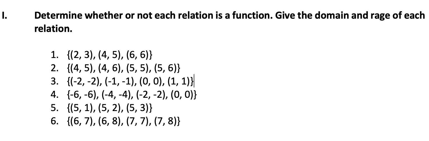 I.Determine whether or not each relation is a function. Give the domain