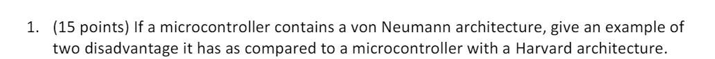 ARM Assembly question 1. (15 points) If a microcontroller contains a von