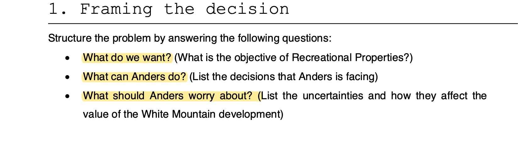  1. Framing the decision Structure the problem by answering the following