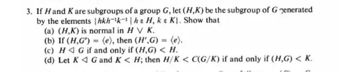 Please do it fast solve 3. If Hand K are subgroups of