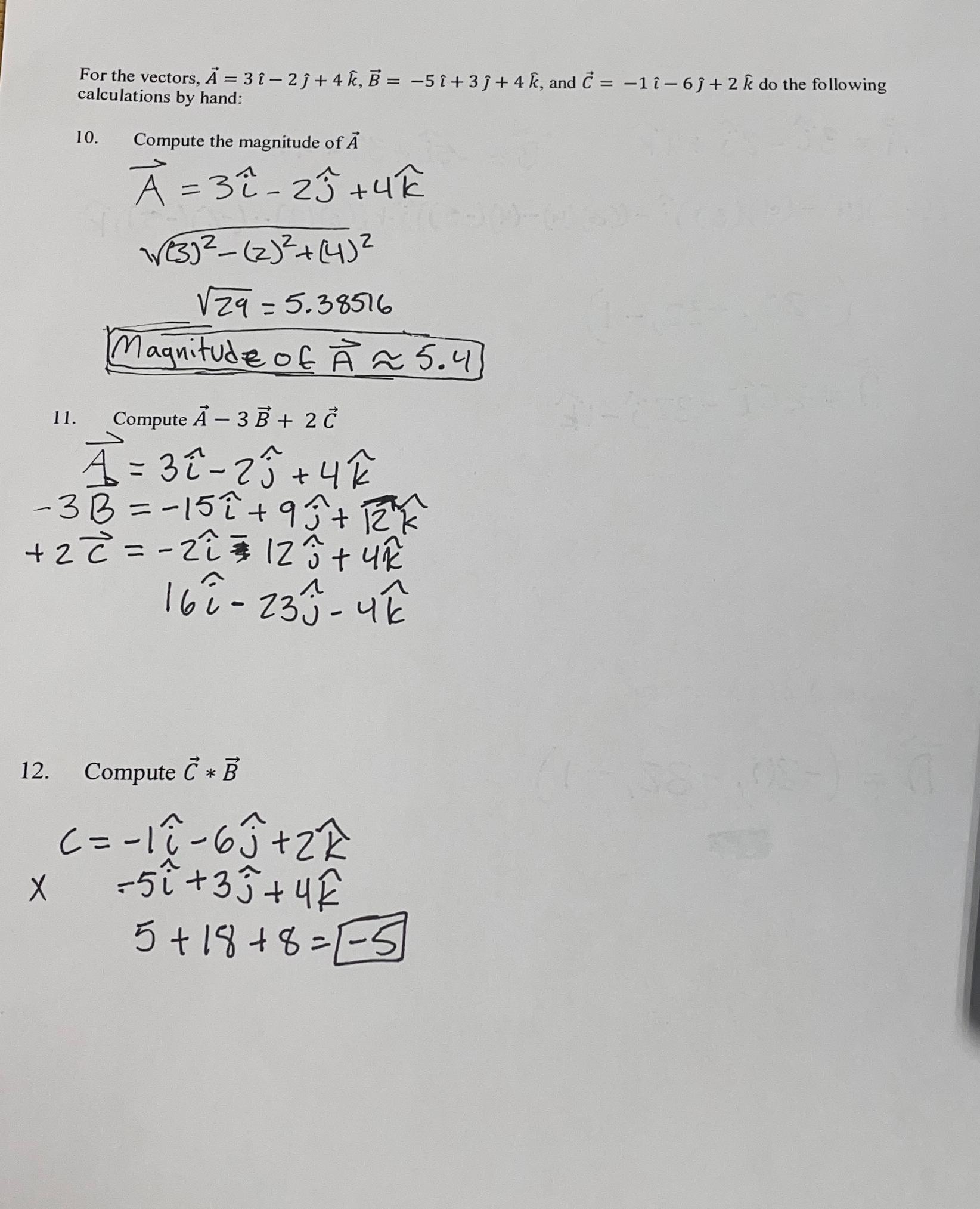  For the vectors, vec(A)=3hat()-2hat()+4hat(k),vec(B)=-5hat()+3hat()+4hat(k), and vec(C)=-1hat()-6hat()+2hat(k) do the following calculations by