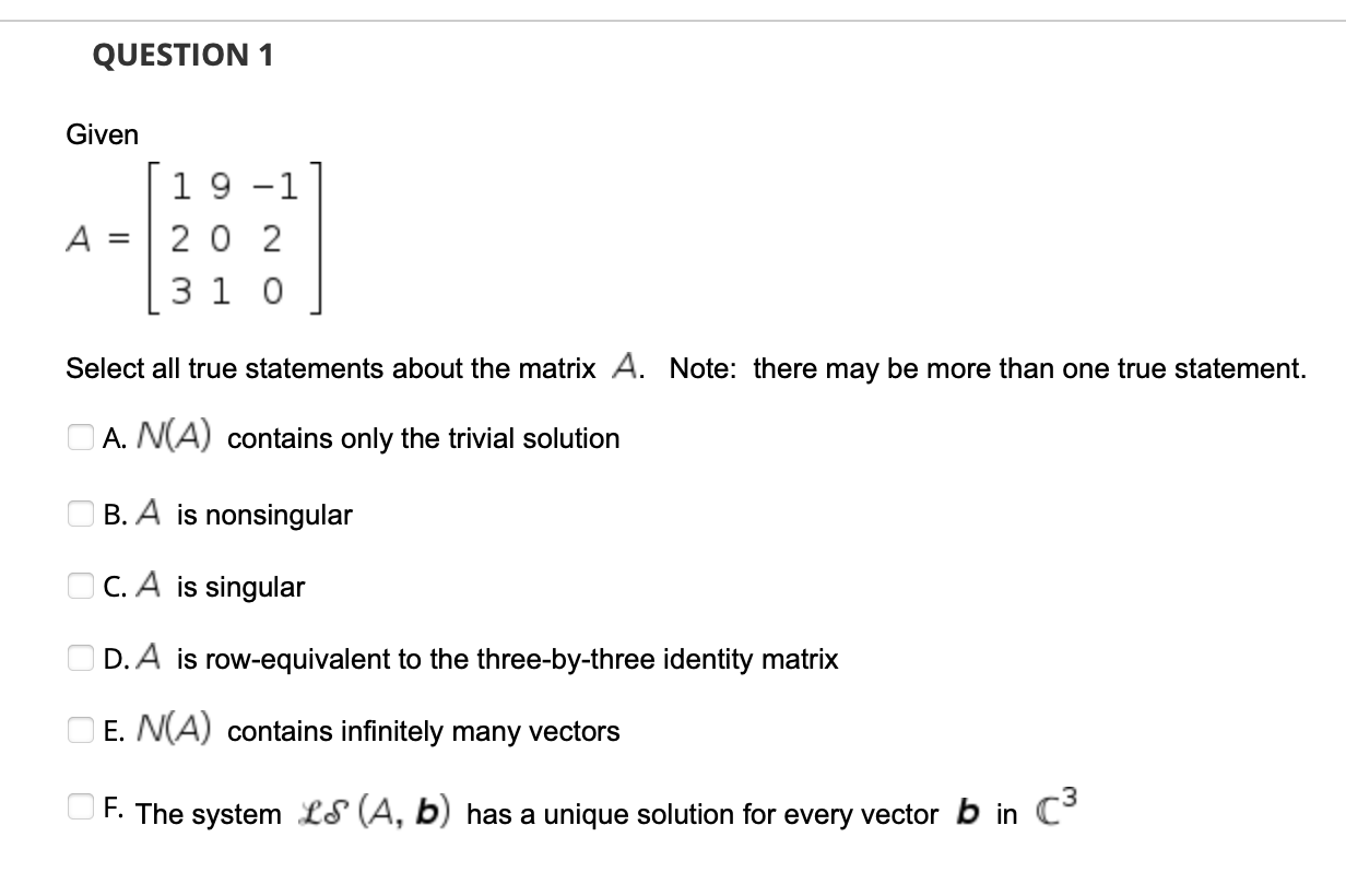 QUESTION 1 Given 191 A= 20 2 310 Select all true