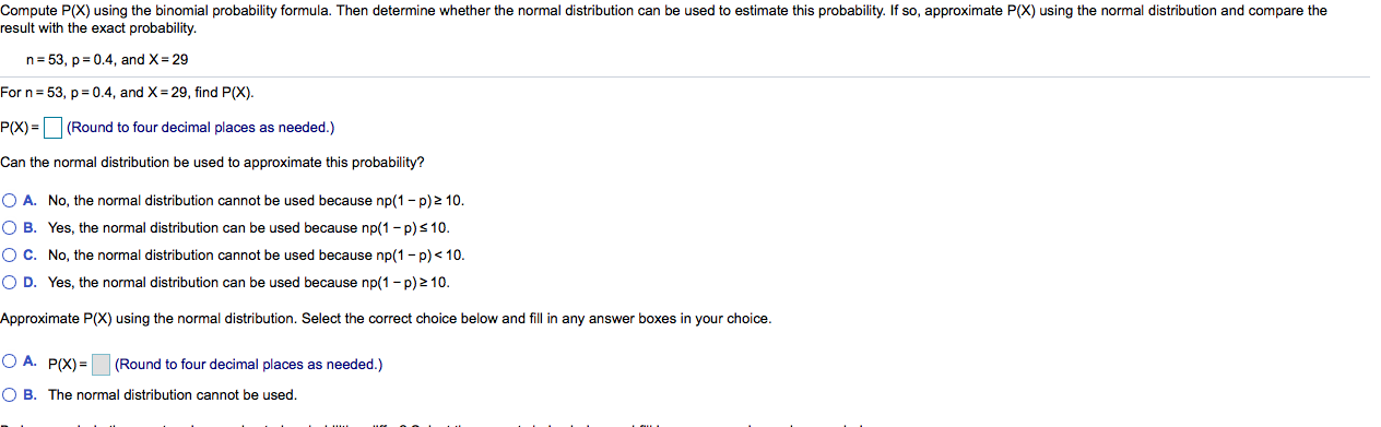 ComputeP(X) using the binomial probability formula. Then determine whether the normal distribution