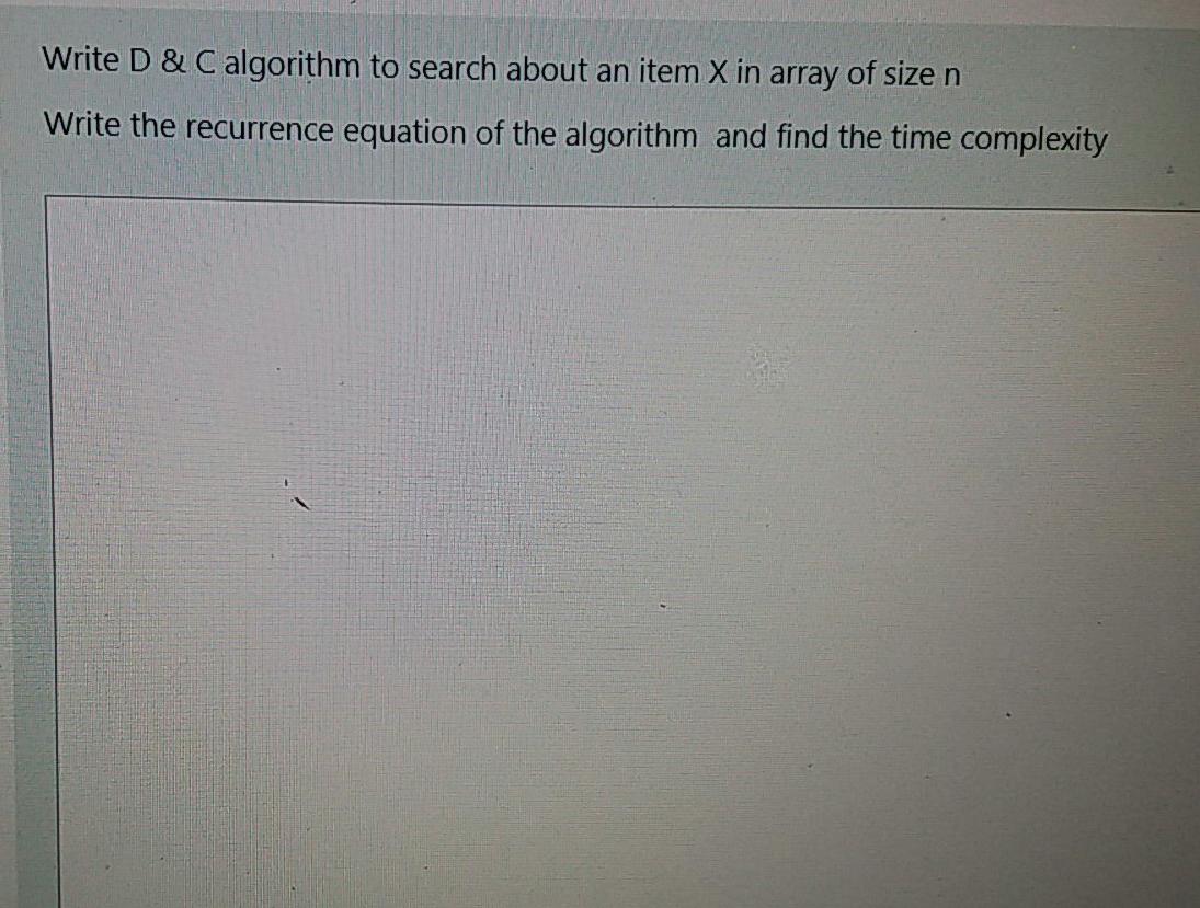  Write D & C algorithm to search about an item X