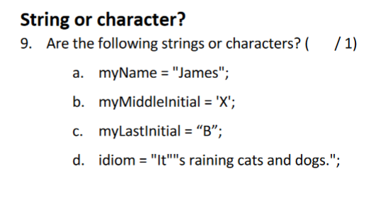  Are the following strings or characters? (/1)a. myName = "John";b. myMiddleInitial