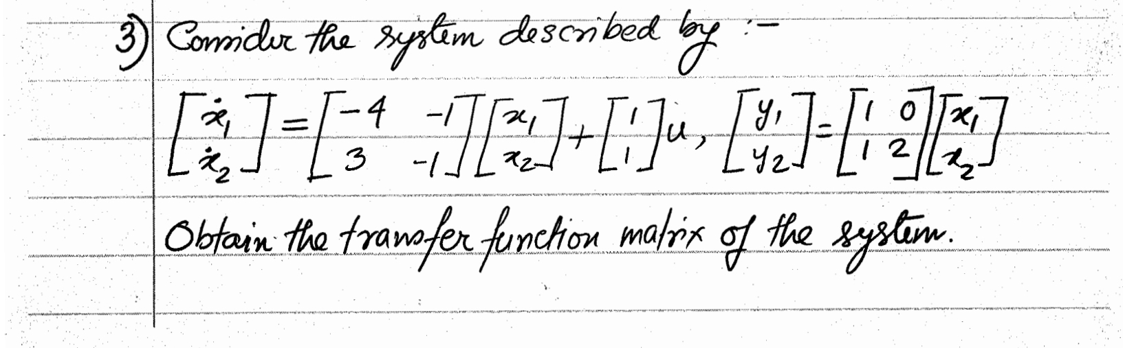  Comicdur the system described by Obtain the transfer function matrix of
