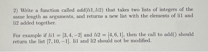  2) Write a function called add(li1, li2) that takes two lists