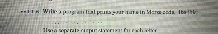 In c++ please * E1.6 Write a program that prints your name