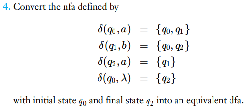 4. Convert the nfa defined by 8(90,a) = {90, 91} 8(q,b)
