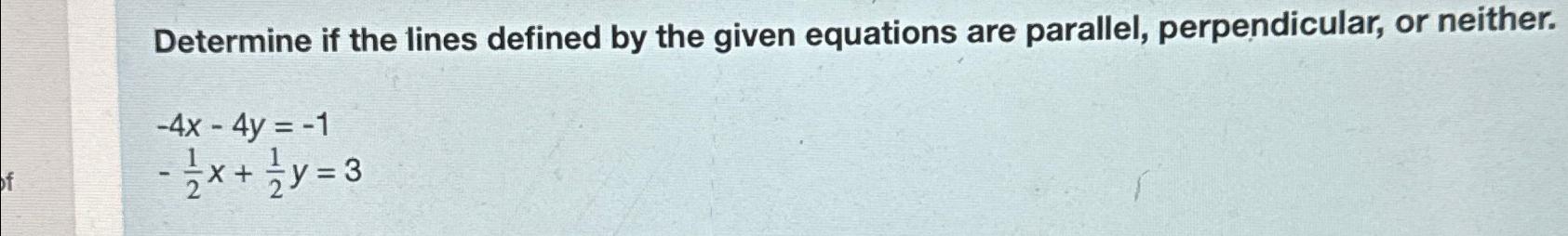  Determine if the lines defined by the given equations are parallel,