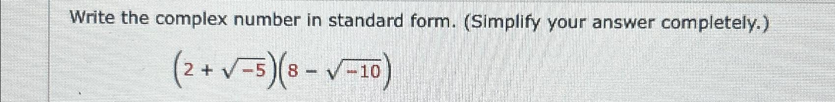  Write the complex number in standard form. (Simplify your answer completely.)
